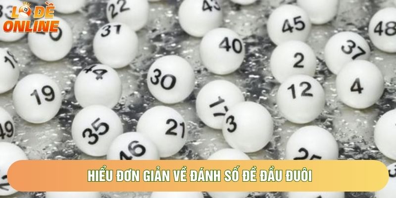 Hiểu đơn giản về đánh số đề đầu đuôi Hiểu đơn giản về đánh số đề đầu đuôi