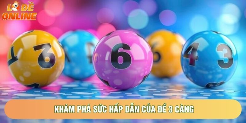 Khám phá sức hấp dẫn của đề 3 càng