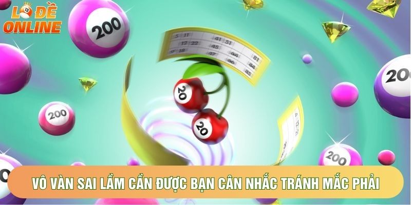 Vô vàn sai lầm cần được bạn cân nhắc tránh mắc phải