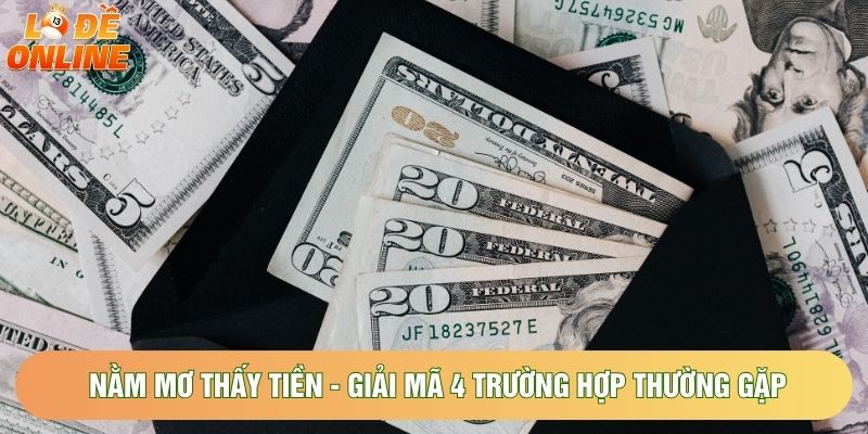 Nằm Mơ Thấy Tiền - Giải Mã 4 Trường Hợp Thường Gặp