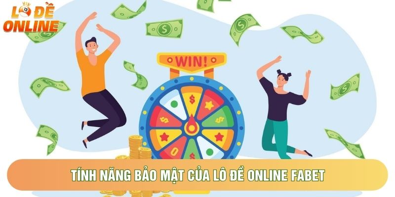 Tính năng bảo mật của lô đề online fabet